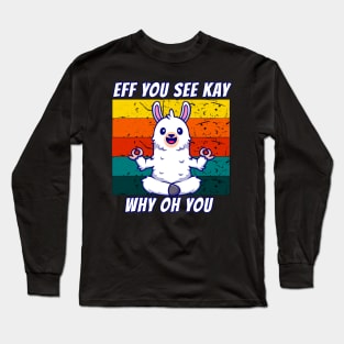 Eff You See Kay Why Oh You Llama Long Sleeve T-Shirt